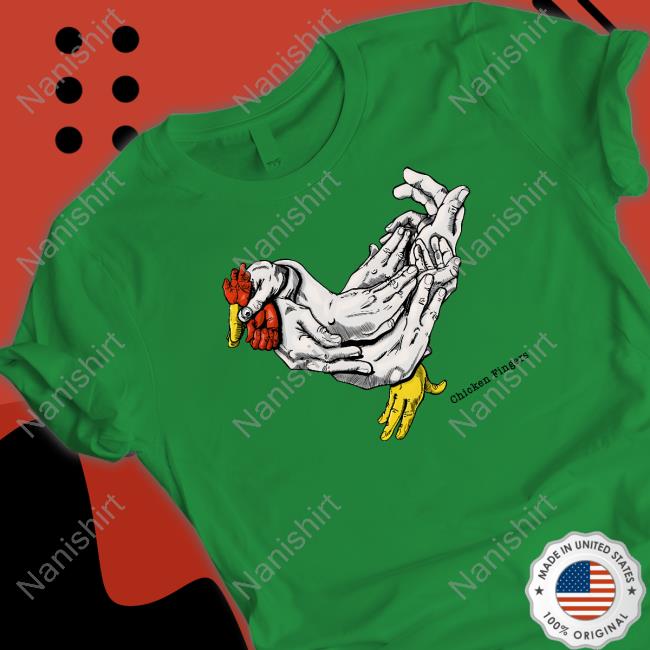 Chicken Fingers Shirt Shirts That Go Hard