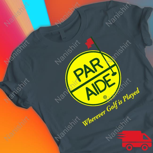 Par Aide Products Co Par Aide Wherever Golf Is Played Shirt