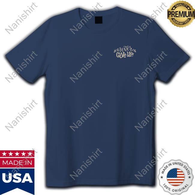 Never Give Up Shania Gracia Harlan Tee