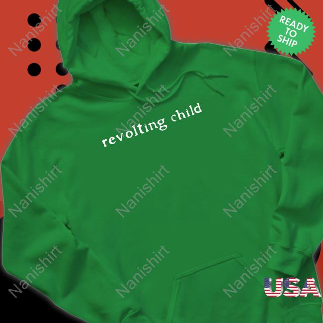 Shirtsthtgohard Revolting Child Shirt Shirts That Go Hard Revolting Child Shirts