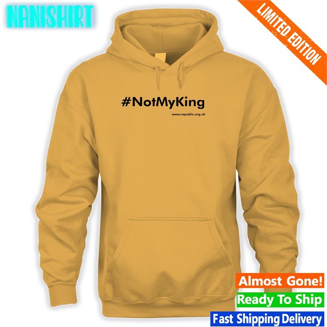 #Notmyking T Shirts Not My King #Notmyking Sweatshirt Not My King Republic Shop