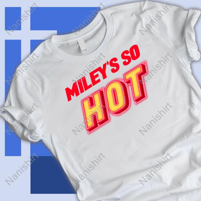 Miley's So Hot Tee Shirt