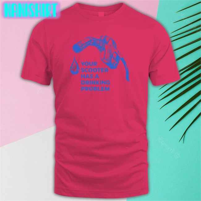Your Scooter Has A Drinking Problem Hoodie Your Scooter Has A Drinking Problem Tee Shirt Bhavish Aggarwal Bhash