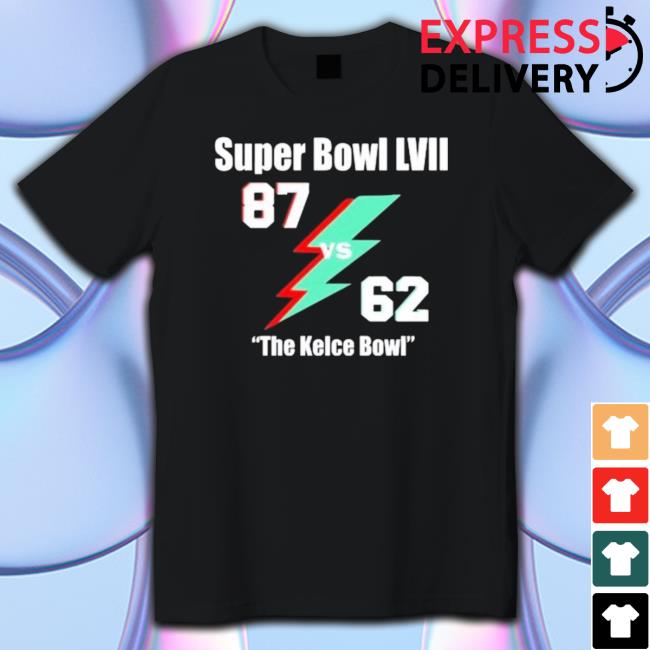 Super Bowl Lvii 87 Vs 62 The Kelce Bowl T- shirt