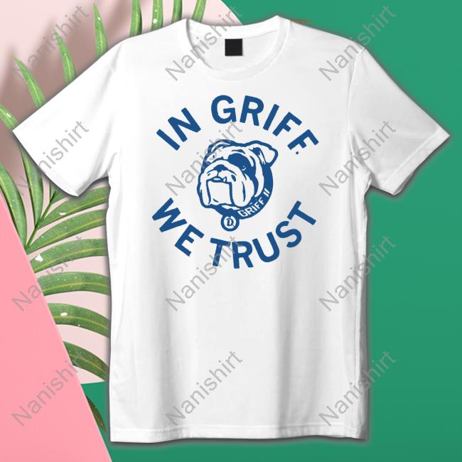 Official Griff II In Griff We Trust T Shirt