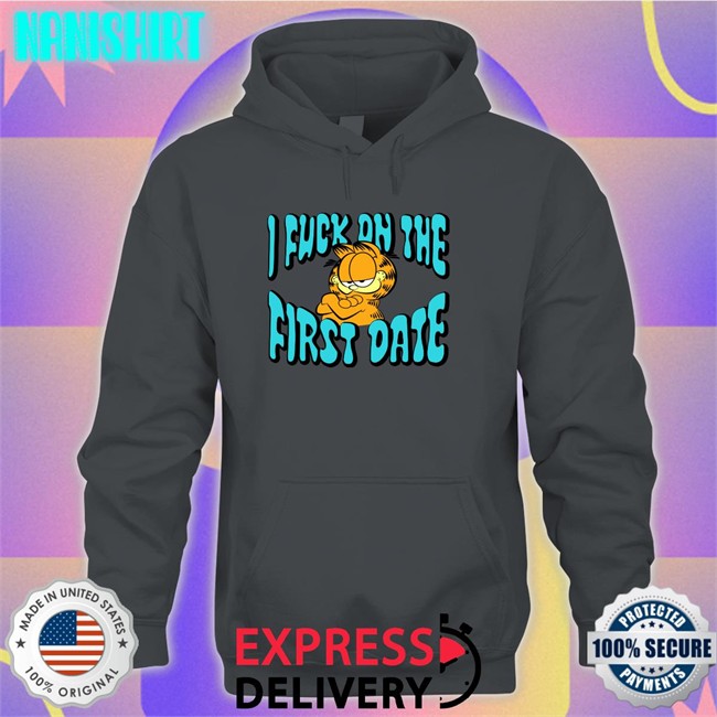 Shirts That Go Hard Garfield I Fuck On The First Date Tank Top Shirtsthtgohard Shirts That Go Hard Garfield I Fuck On The First Date Hoodie Shirtsthtgohard