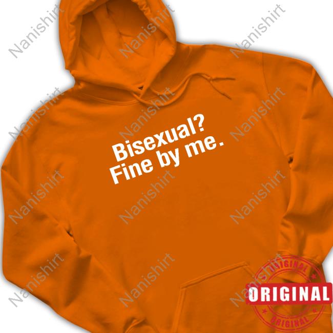 Bisexual? Fine By Me. Tee