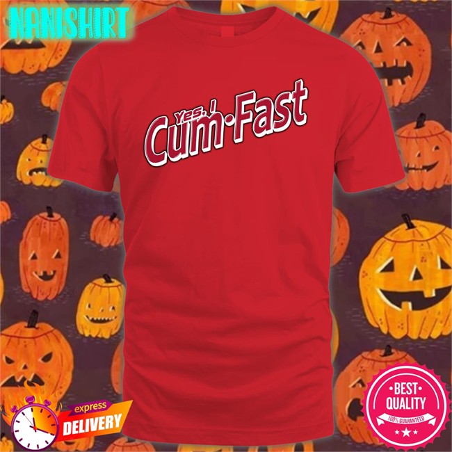 Shirts That Go Hard Yes I Cum Fast Edition Limited Hoodie Shirtsthtgohard Shirts That Go Hard Yes I Cum Fast TShirts