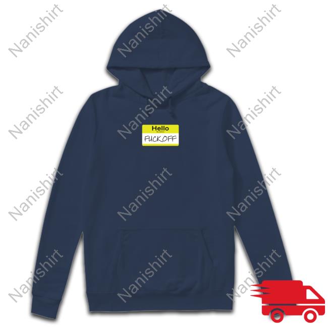 Wicked Naughty Merch Official Hello My Name Is Fuck Off Hoodie