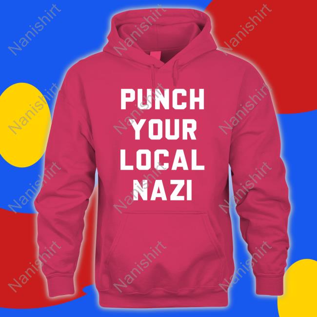 Punch Your Local Nazi Long Sleeve Tee Elijah Schaffer Punch Your Local Nazi Shirt Elijah Schaffer