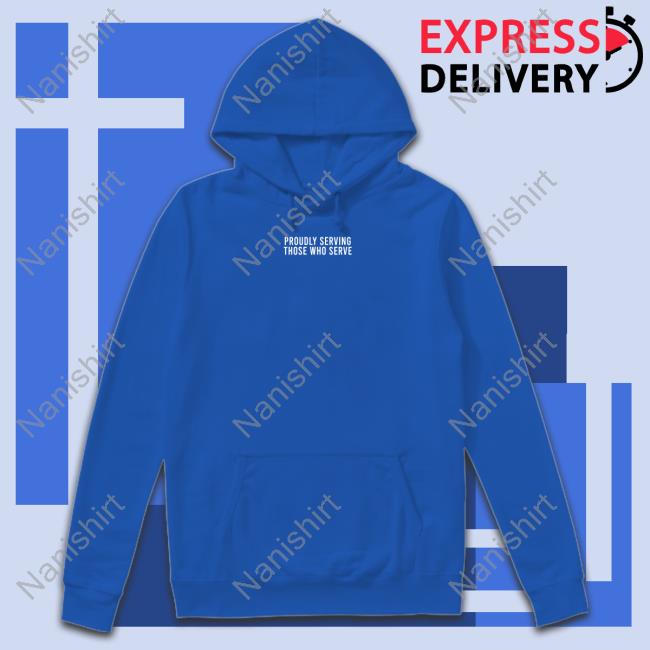 Proudly Serving Those Who Serve Long Sleeve