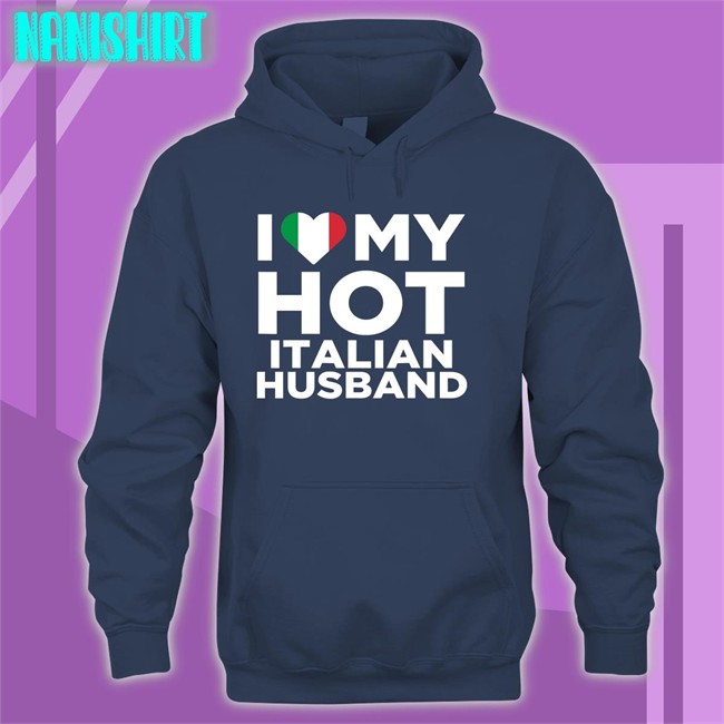 I Love My Hot Italian Husband Tee Shirt I Love My Hot Italian Husband Sweatshirt Spooky Zenit