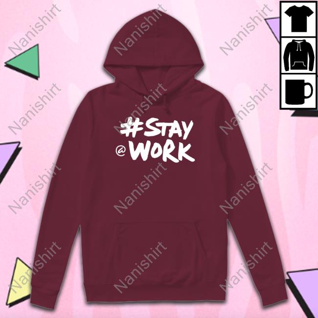 Elon Musk Stay Work T-Shirt Elon Musk Stay Work Sweatshirt