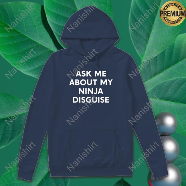 Duno For Less Ask Me About My Ninja Disguise T-Shirt