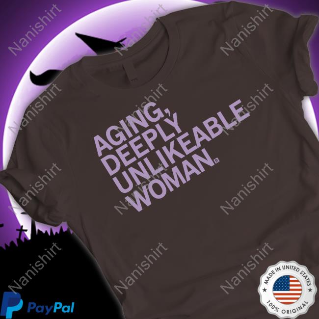 Aging Deeply Unlikeable Woman Tee Shirt Raygun