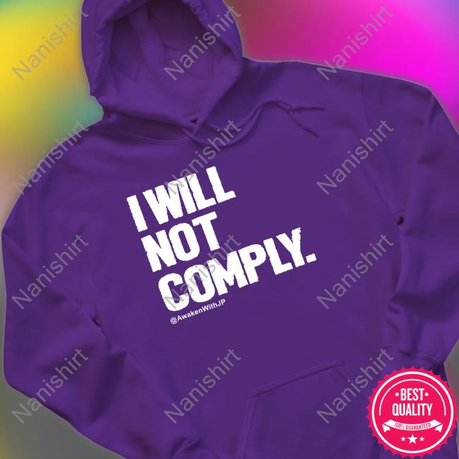 Awakenwithjp Merch I Will Not Comply Hoodie Awakenwithjp I Will Not Comply TankTop