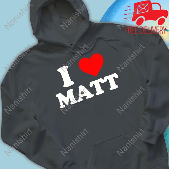 Official I Love Matt T-Shirt Official I Love Matt Shirts