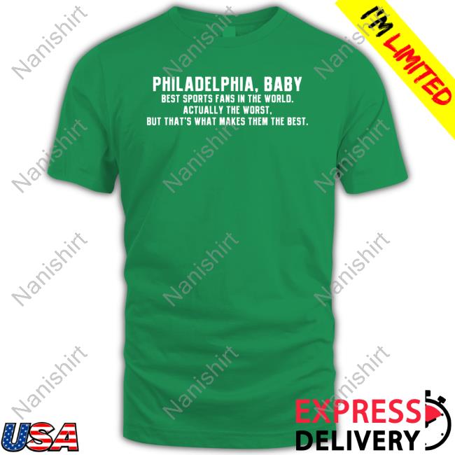 Philadelphia Baby Best Sports Fans In The World Actually The Worst But That's What Makes Them The Best Shirt Barstool Sports