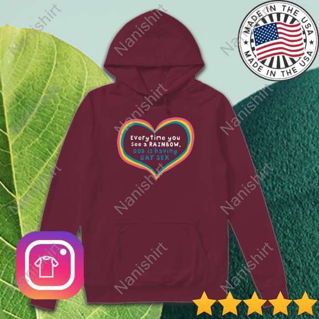 Official Everytime You See A Rainbow God Is Having Gay Sex T-Shirt Everytime You See A Rainbow God Is Having Gay Sex Unisex T Shirt