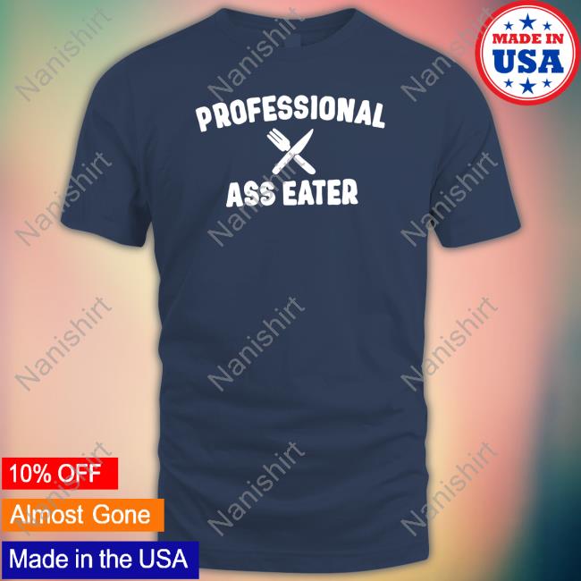 Shirl_Geem Professional Ass Eater Long Sleeve T Shirt Official Professional Ass Eater Hoodie