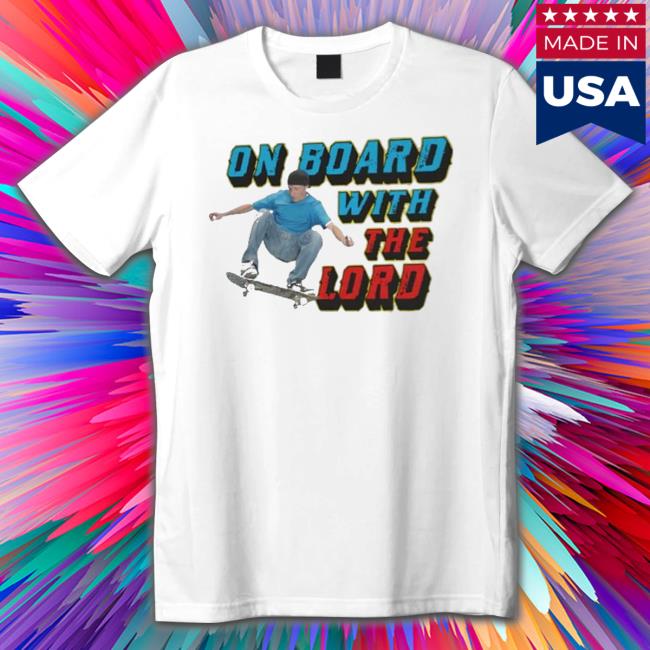On Board With The Lord Tee