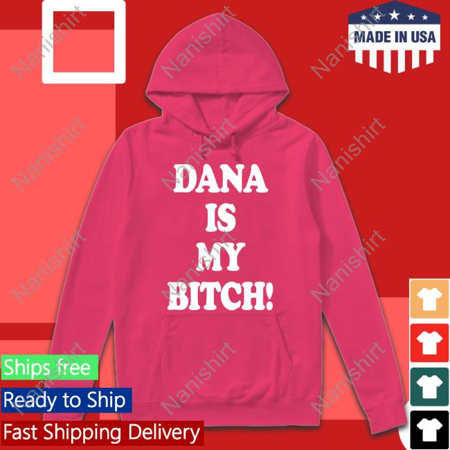 Tito Ortiz Dana Is My Bitch Long Sleeve Tee