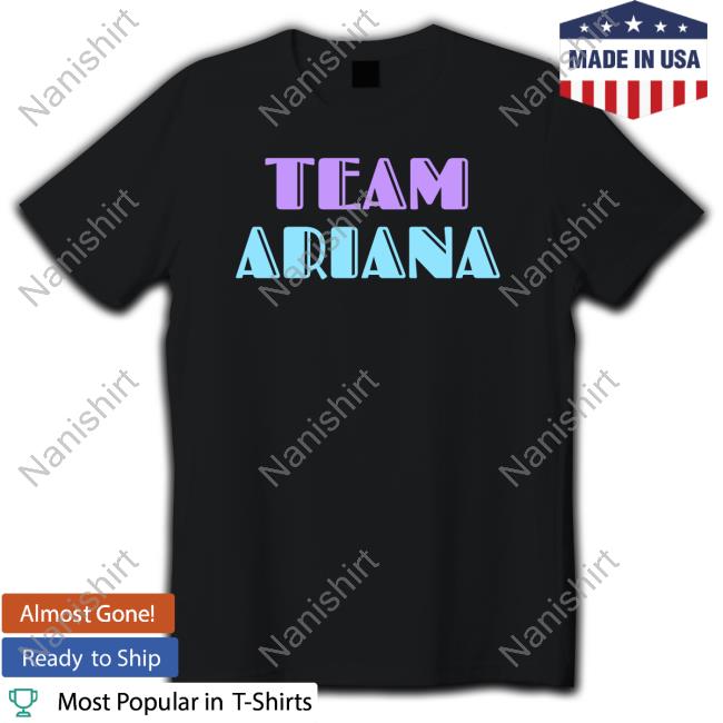 Team Ariana T Shirts