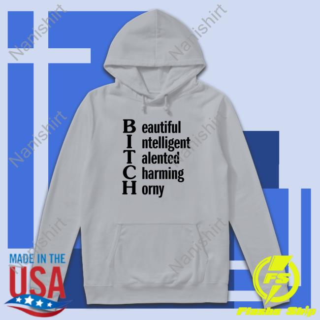 Shirts That Go Hard Beautiful Intelligent Talented Charming Horny Shirt Shirtsthtgohard Shirts That Go Hard Beautiful Intelligent Talented Charming Horny T Shirts
