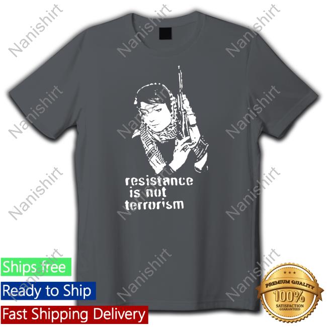 Resistance Is Not Terrorism Shirt