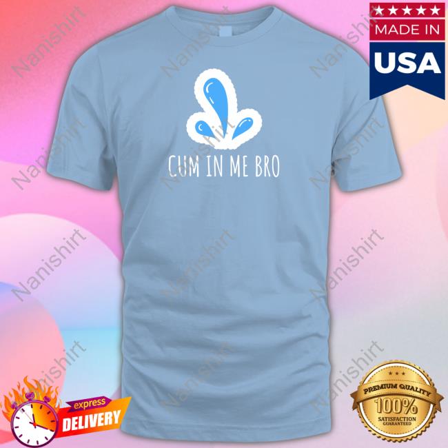 Cum in Me Bro Hoodie Cum in Me Bro Hoodie