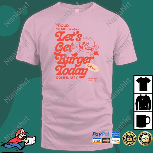 Let's Get Burger Today Tee Shirt