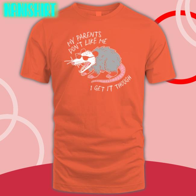 My Parents Don't Like Me I Get It Though T-Shirt Mega64 Shop My Parents Don't Like Me I Get It Though Hooded Sweatshirt