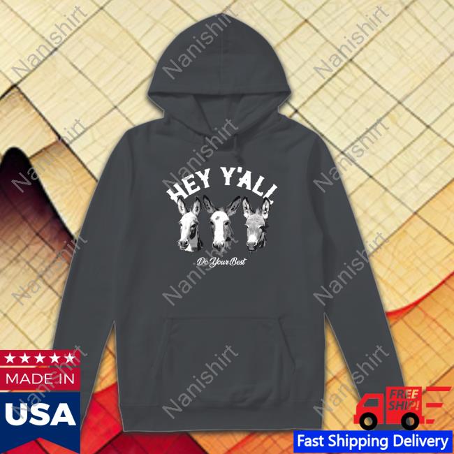 Hey Y'all Do Your Best Tee Shirt Hey Y'all Do Your Best Long Sleeve T Shirt