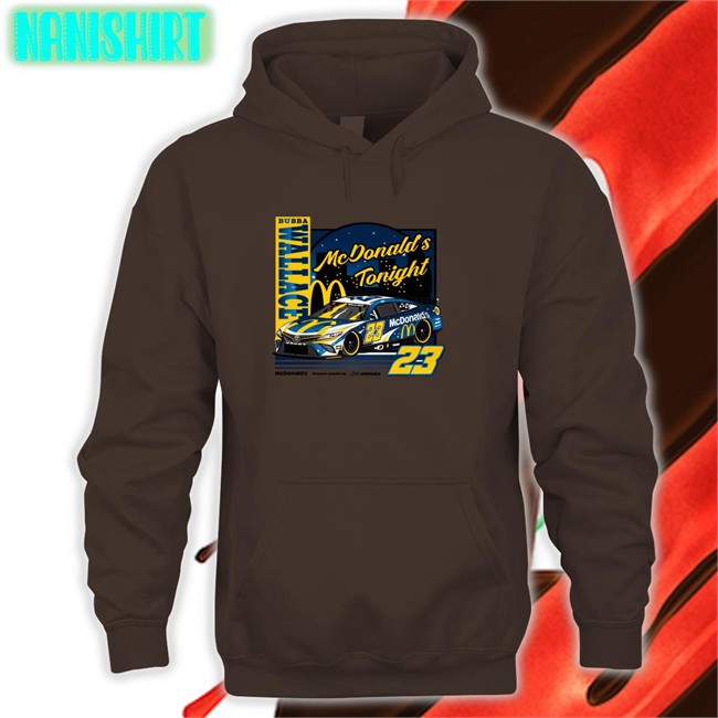 Bubba Wallace 23 Mcdonalds Tonight Long Sleeve Tee Bubba Wallace 23 Mcdonalds Tonight Crewneck Sweatshirt
