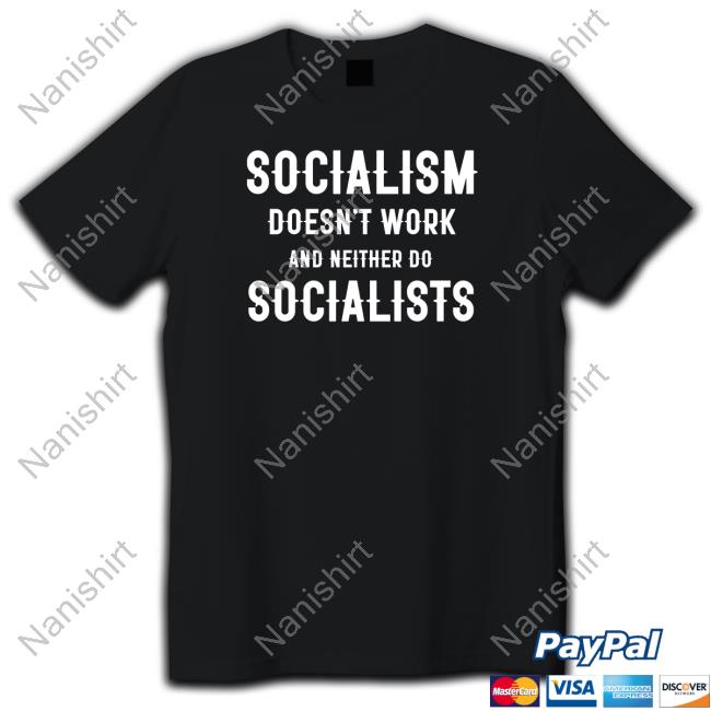 Socialism Doesn't Work And Neither Do Socialists Limited Edition Hooded Sweatshirt