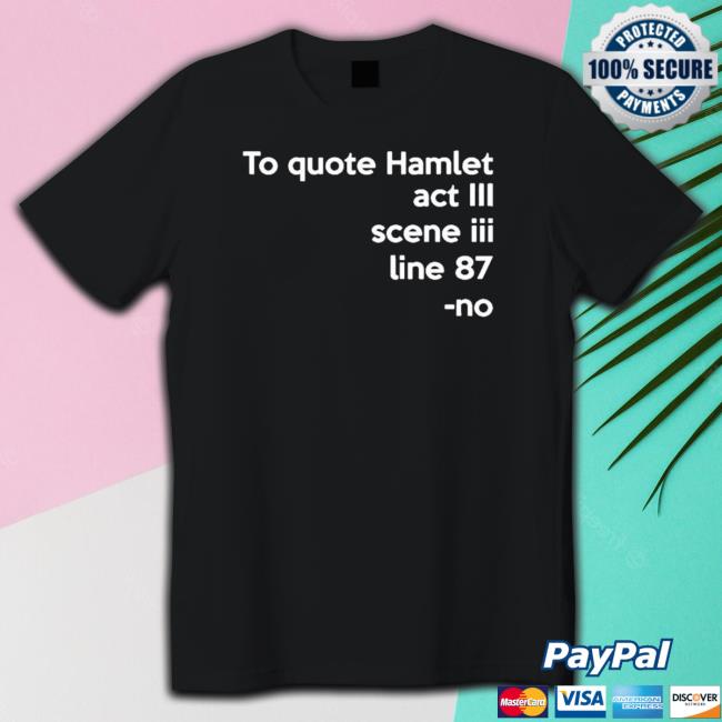 Official Io Quote Hamlet Act Iii Scene Iii Line 87 Sweatshirt