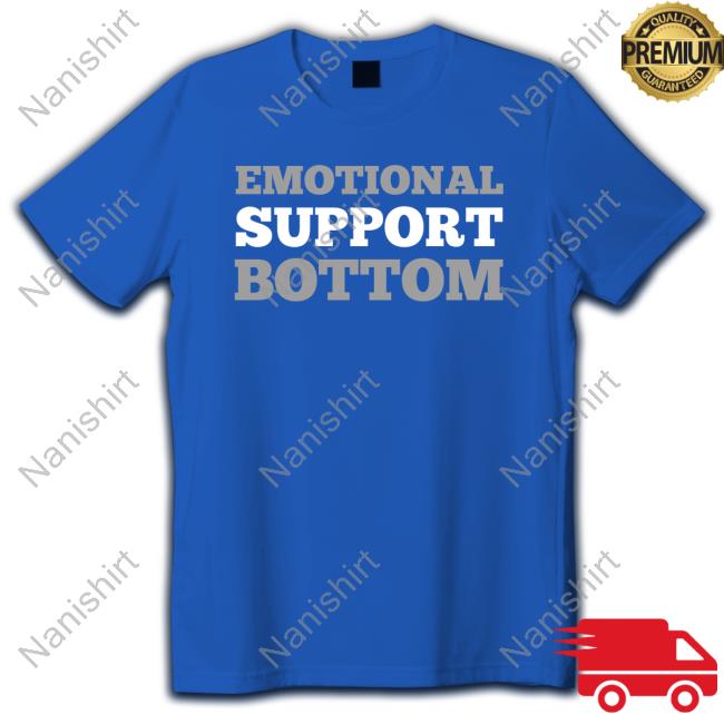 Official Emotional Support Bottom Shirt