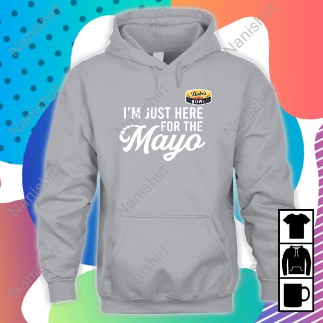 I'm Just Here For The Mayo Shirt Sports Center