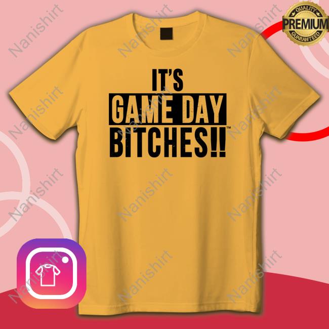 It's Game Day Bitches T Shirt