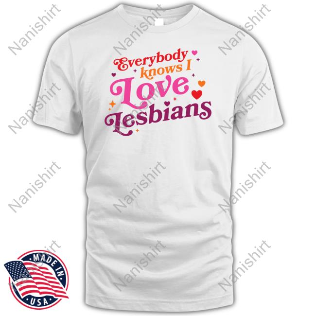 Official Everybody Knows I Love Lesbians Shirt