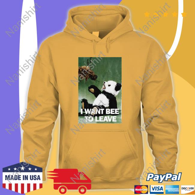 Shirts That Go Hard I Want Bee To Leave Tee Shirts Shirtsthtgohard I Want Bee To Leave Tee Shirt
