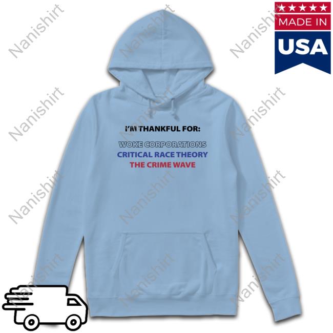 I'm Official Thankful For Woke Corporations Critical Race Theory The Crime Wave Shirts