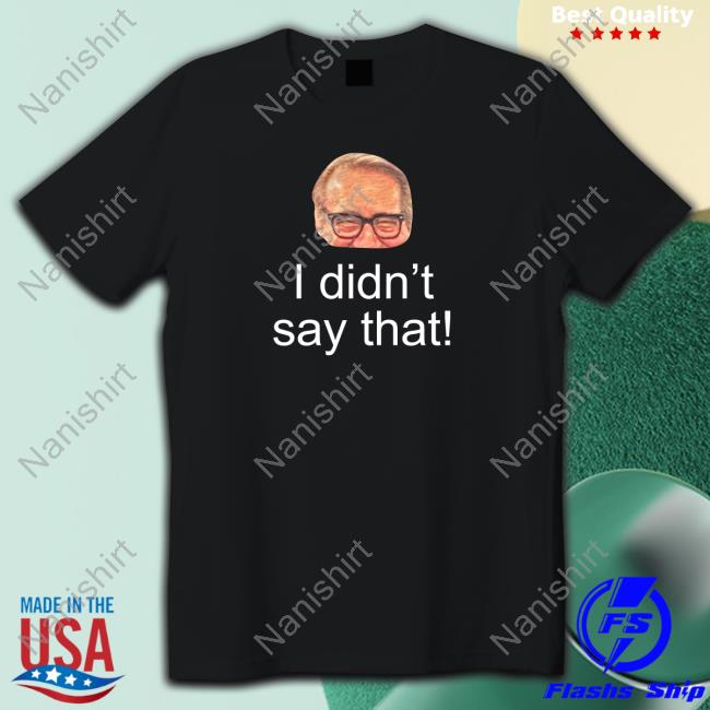 Mark Rosen I Didn't Say That Shirt Meme