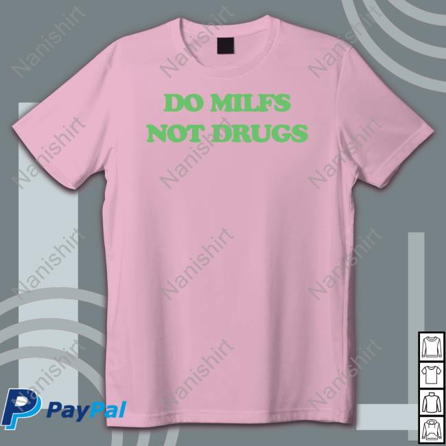 Danny Duncan Merch Do Milfs Not Drugs Tee Shirt Dannyduncan69