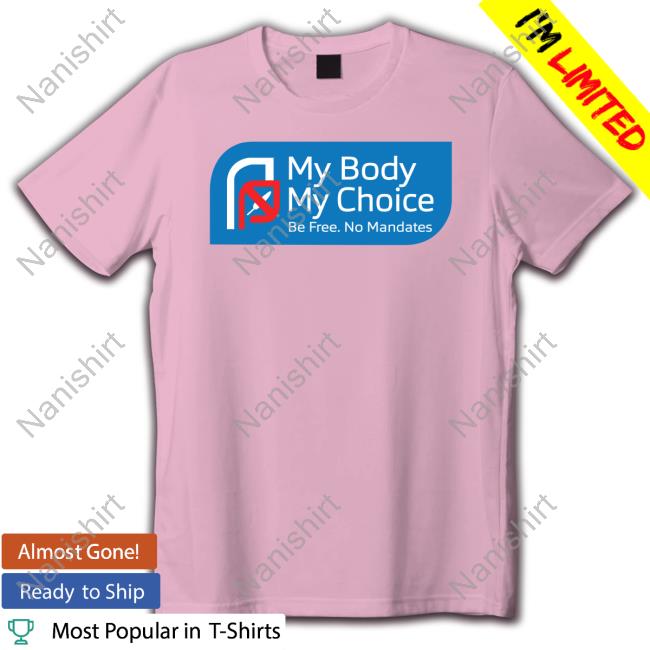 My Body My Choice Tee Shirt Seb Gorka My Body My Choice Shirt