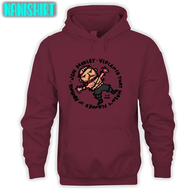 Ofooro Jon Moxley Violence That Wasn't Planned In Advance Shirts Ofooro Jon Moxley Violence That Wasn't Planned In Advance Hoodie