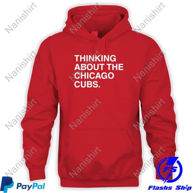 Thinking About The Chicago Cubs Shirt Obvious Shirts