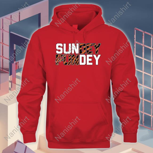 Cincy Shirts Sundey Fundey Hooded Sweatshirt Cincy Shirts Merch Cincy Shirts Sundey Fundey Long Sleeve Cincy Shirts Merch