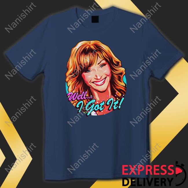 Well I Got It Valerie Cherish Tee