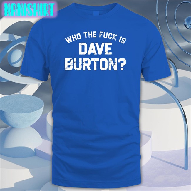 Who The Fuck Is Dave Burton Charity T Shirt The Hold Steady Merch Who The Fuck Is Dave Burton Charity Shirt Black